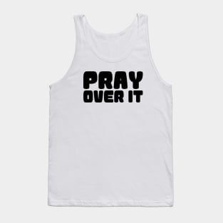 PRAY OVER IT Tank Top